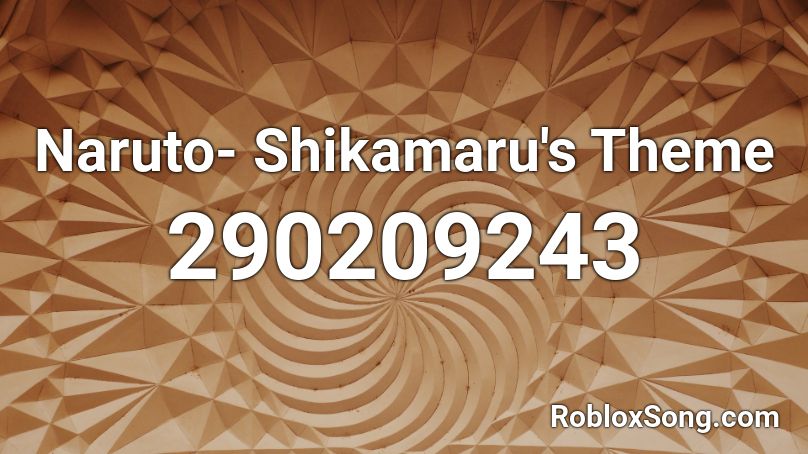 Naruto- Shikamaru's Theme Roblox ID