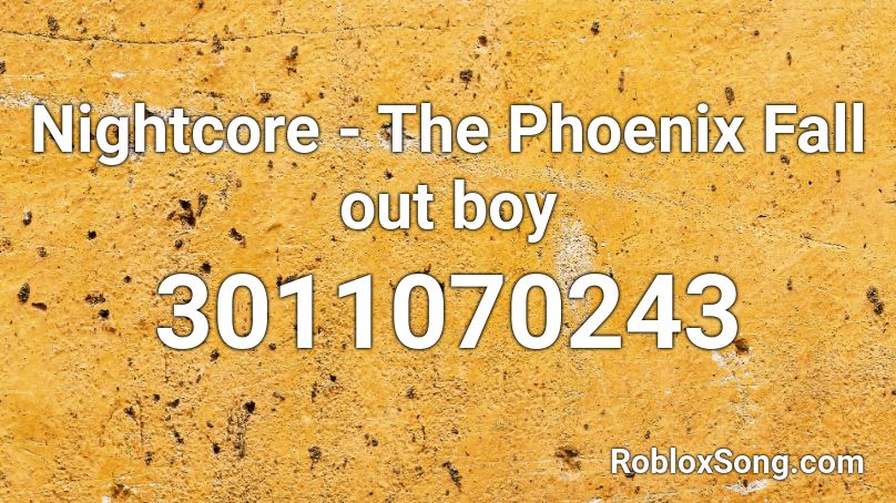 Nightcore The Phoenix Fall Out Boy Roblox Id Roblox Music Codes - fall picture ids roblox