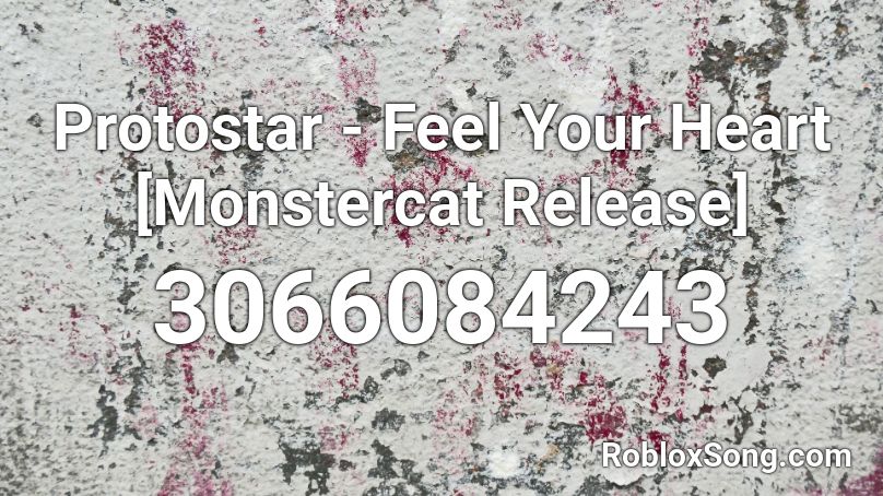 Protostar - Feel Your Heart [Monstercat Release] Roblox ID