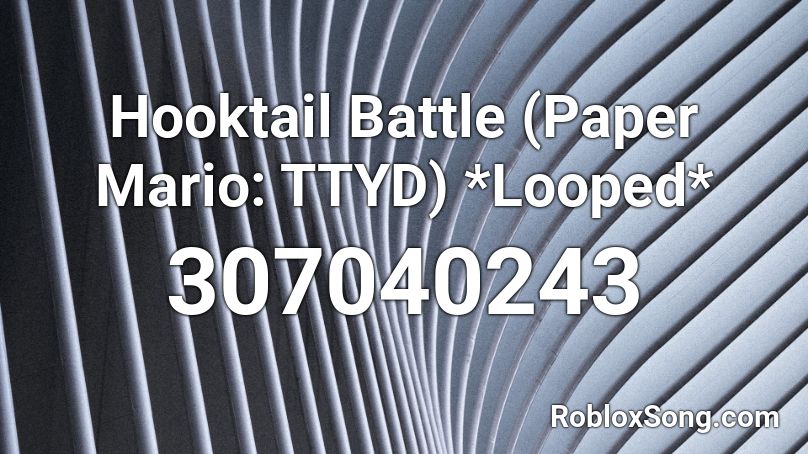 Hooktail Battle (Paper Mario: TTYD) *Looped* Roblox ID