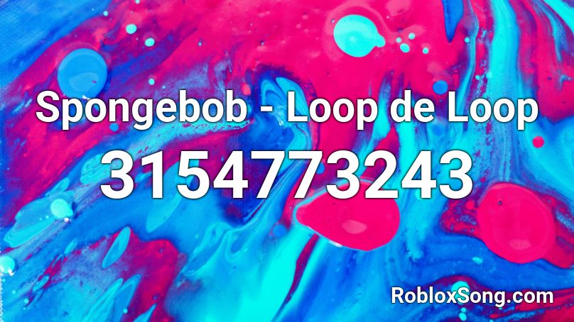 Spongebob - Loop de Loop Roblox ID