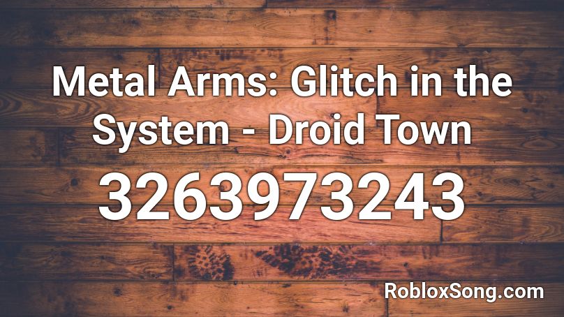 Metal Arms: Glitch in the System - Droid Town Roblox ID