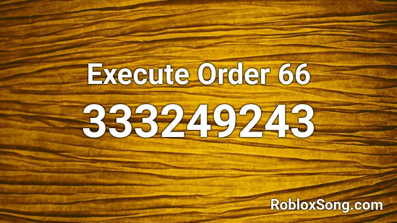 Execute Order 66 Roblox ID