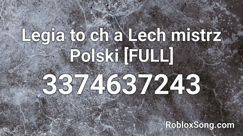 Legia to ch a Lech mistrz Polski [FULL] Roblox ID