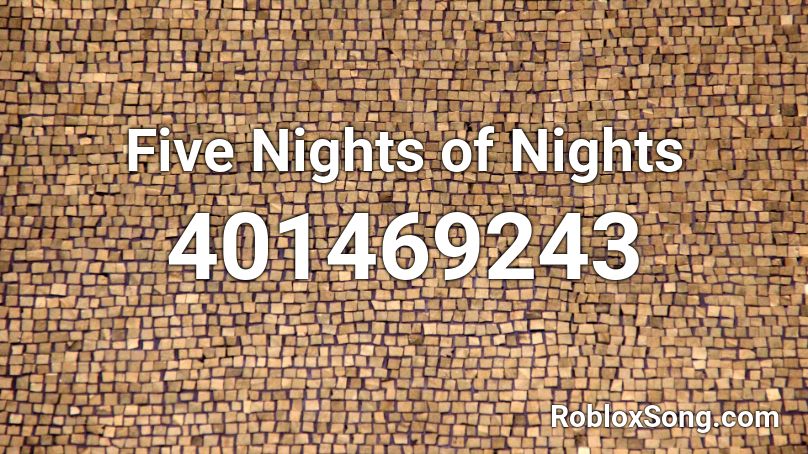 Five  Nights of Nights Roblox ID