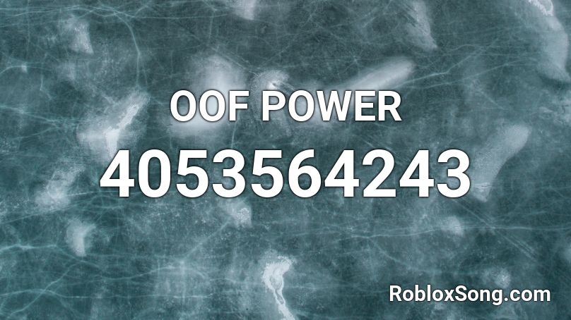 OOF POWER Roblox ID