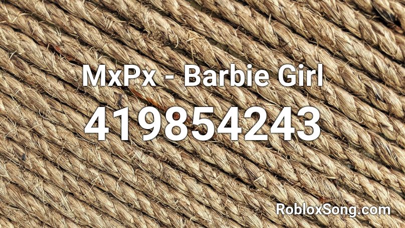 Mxpx Barbie Girl Roblox Id Roblox Music Codes - barbie girl roblox id