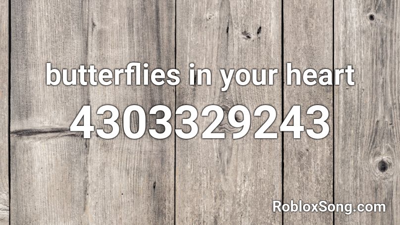 butterflies in your heart Roblox ID