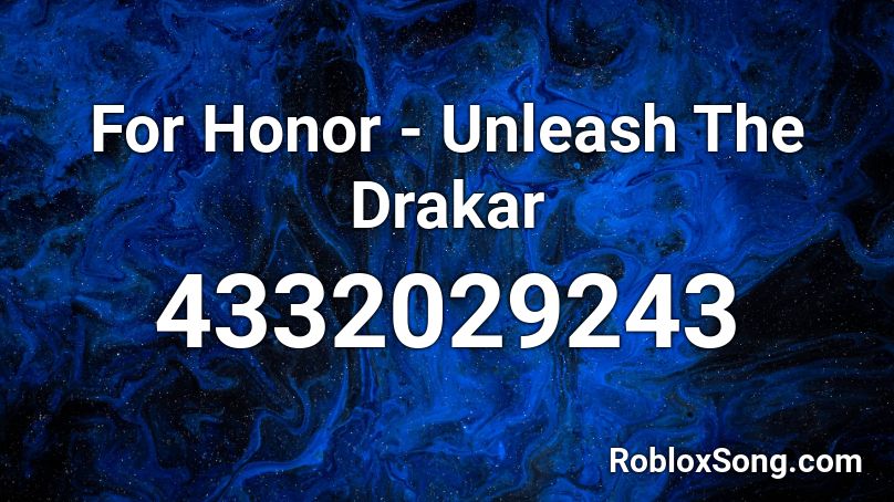 For Honor - Unleash The Drakar Roblox ID