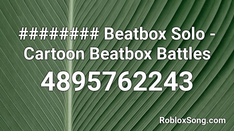 ######## Beatbox Solo - Cartoon Beatbox Battles Roblox ID