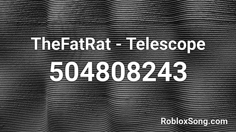 TheFatRat - Telescope Roblox ID