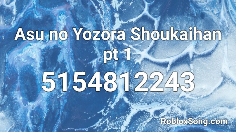 Asu no Yozora Shoukaihan pt 1 Roblox ID