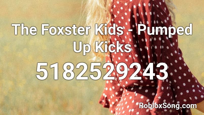 The Foxster Kids - Pumped Up Kicks Roblox ID