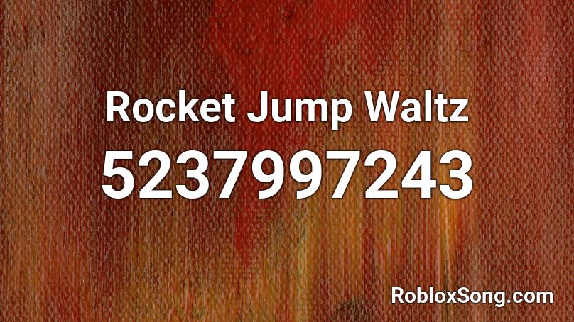 Rocket Jump Waltz  Roblox ID