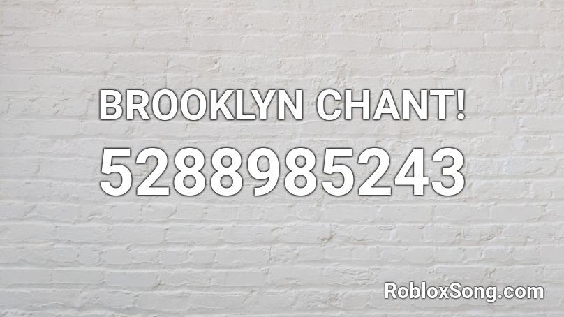  BROOKLYN CHANT! Roblox ID