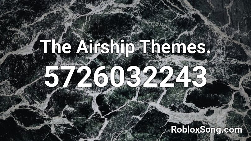 The Airship Themes. Roblox ID