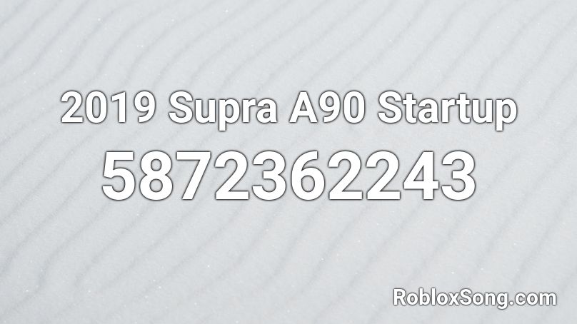 2019 Supra A90 Startup Roblox ID