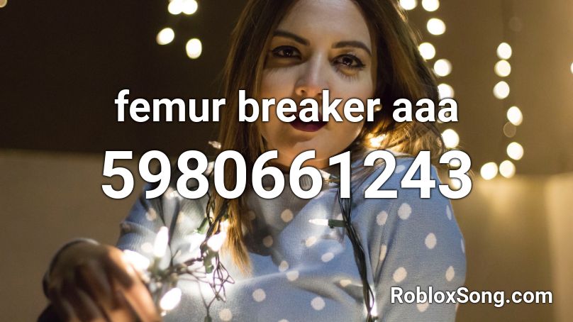 femur breaker aaa Roblox ID