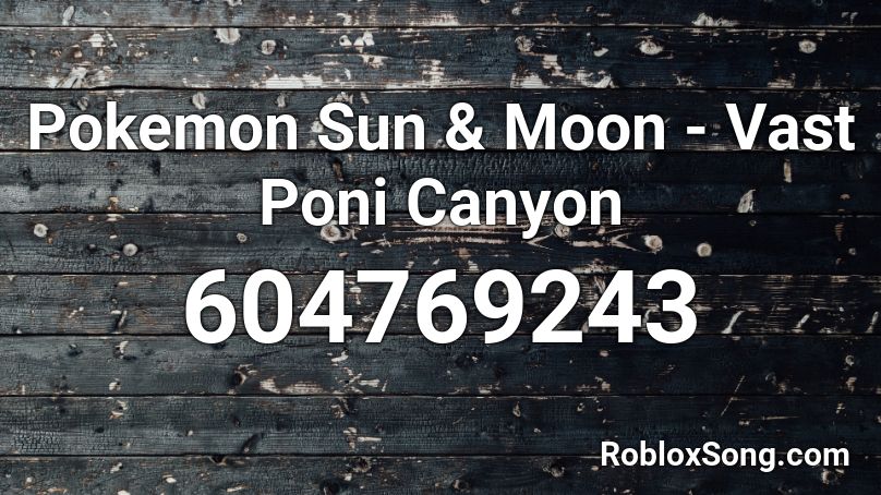 Pokemon Sun & Moon - Vast Poni Canyon Roblox ID