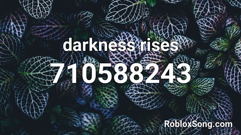 darkness rises Roblox ID