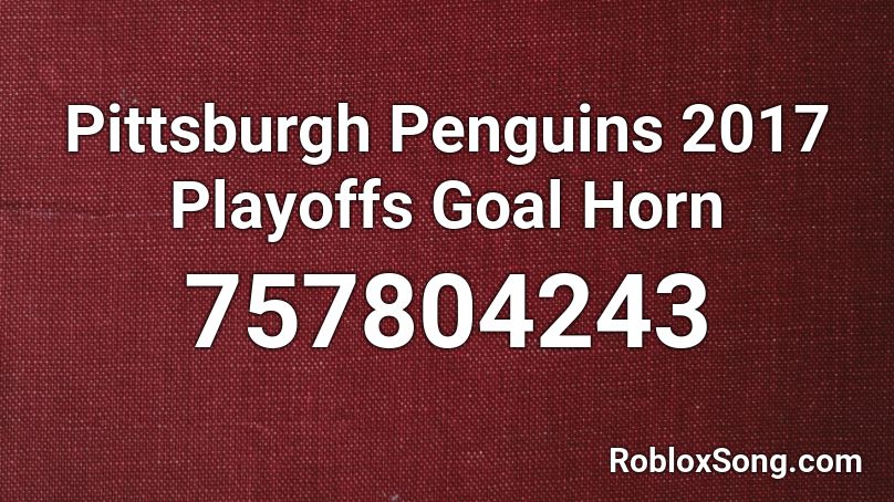 Pittsburgh Penguins 2017 Playoffs Goal Horn Roblox ID
