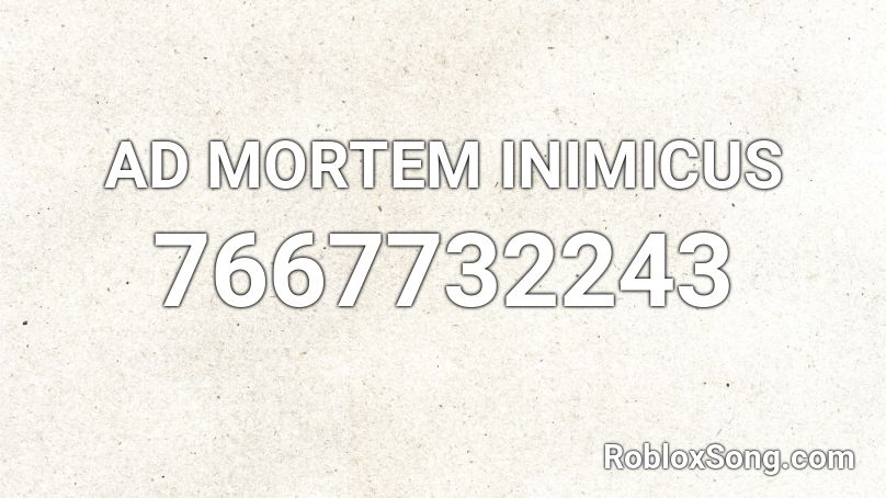  AD MORTEM INIMICUS Roblox ID