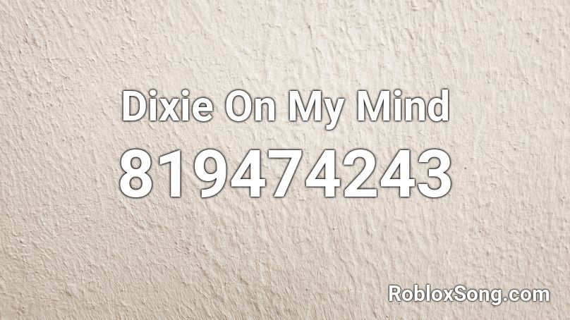 Dixie On My Mind Roblox ID