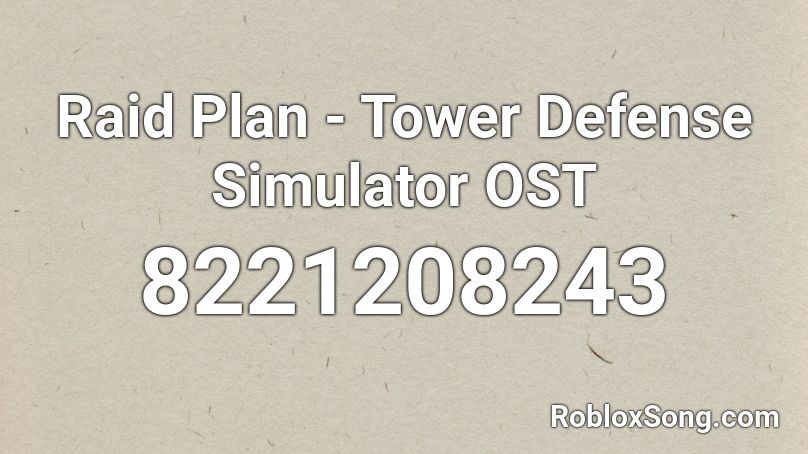 Raid Plan - Tower Defense Simulator OST Roblox ID