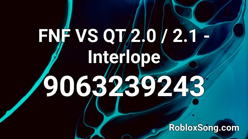 FNF VS QT 2.0 / 2.1 - Interlope Roblox ID