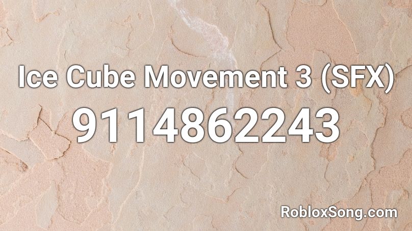 Ice Cube Movement 3 (SFX) Roblox ID