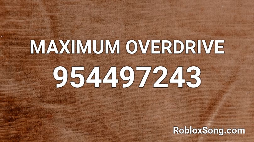 MAXIMUM OVERDRIVE Roblox ID