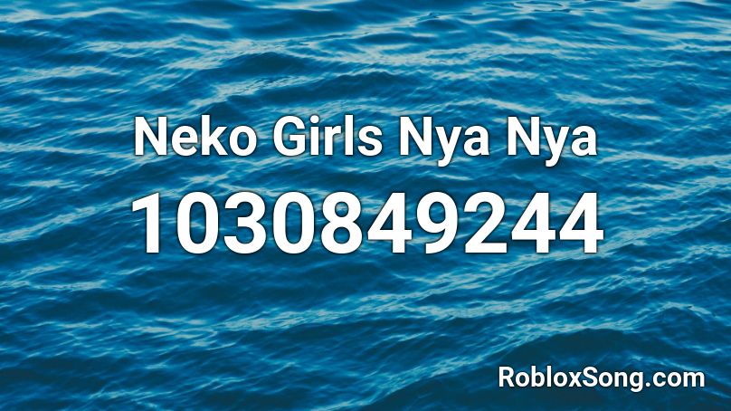 Neko Girls Nya Nya Roblox ID