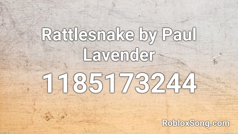 Rattlesnake by Paul Lavender Roblox ID