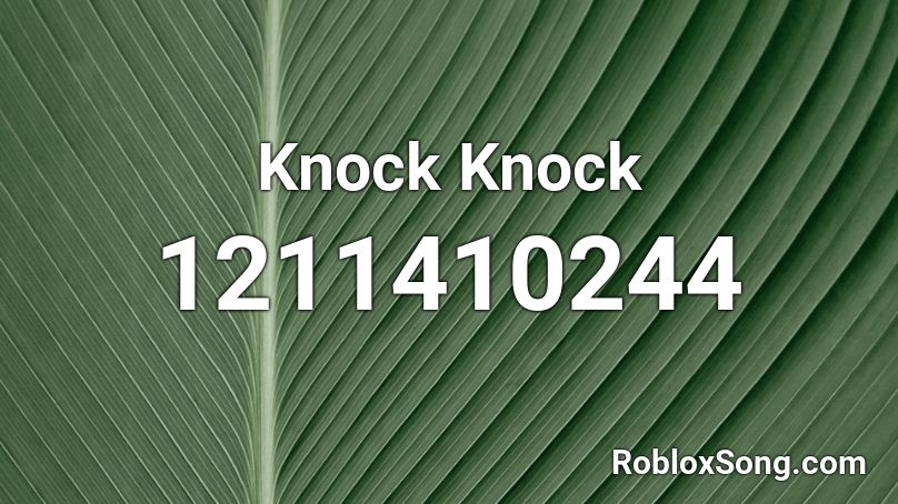 Knock Knock Roblox Id Roblox Music Codes - knock knock roblox id