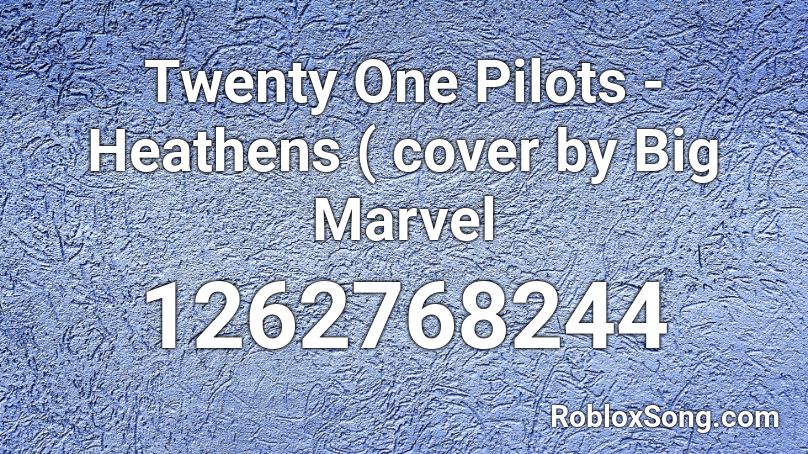 Twenty One Pilots - Heathens ( cover by Big Marvel Roblox ID