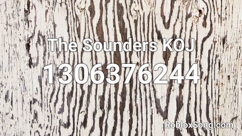 The Sounders KOJ Roblox ID