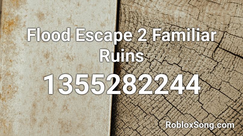 Flood Escape 2 Familiar Ruins  Roblox ID
