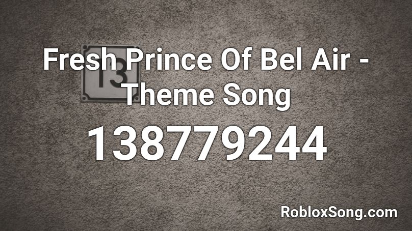 Fresh Prince Of Bel Air - Theme Song Roblox ID