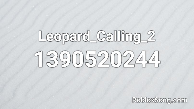 Leopard_Calling_2 Roblox ID