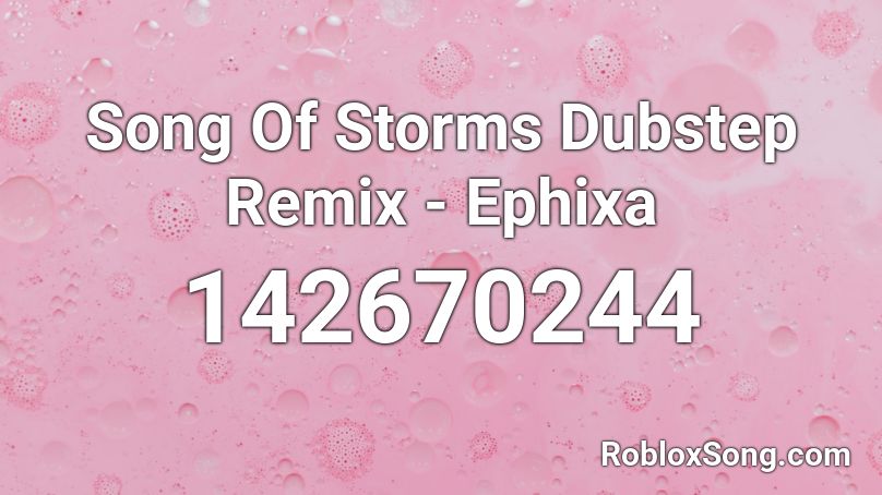 Song Of Storms Dubstep Remix - Ephixa  Roblox ID