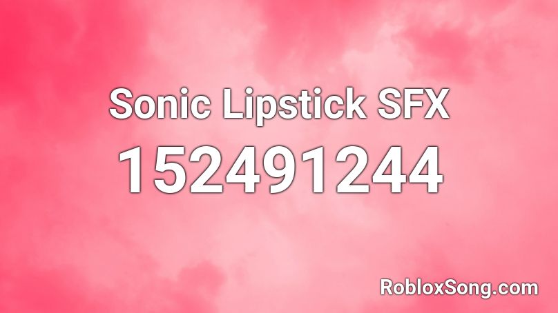 Sonic Lipstick SFX Roblox ID