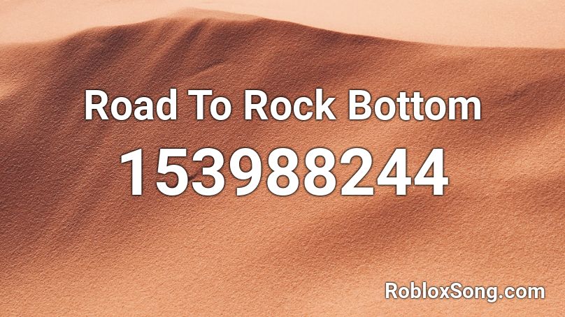 Road To Rock Bottom Roblox ID