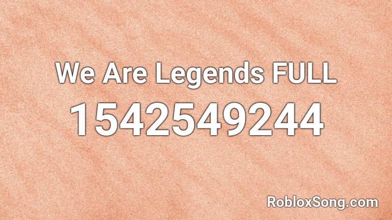We Are Legends FULL Roblox ID