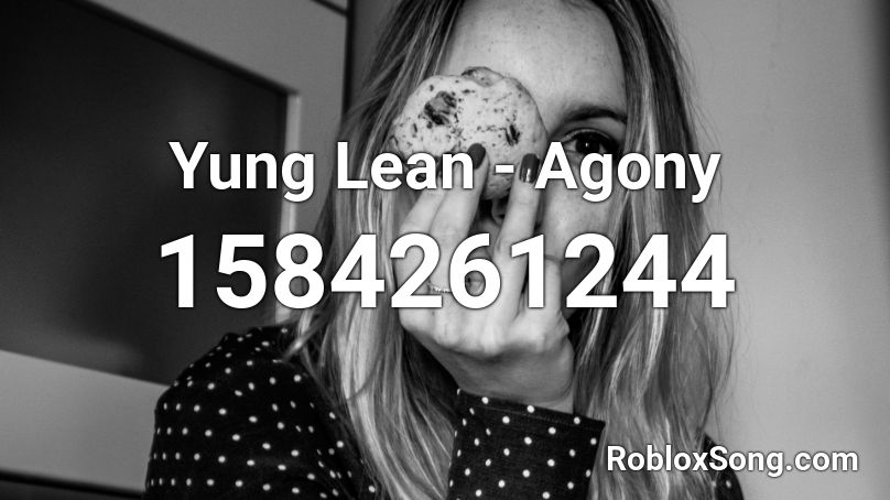 Yung Lean - Agony Roblox ID