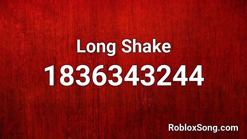 Long Shake Roblox ID