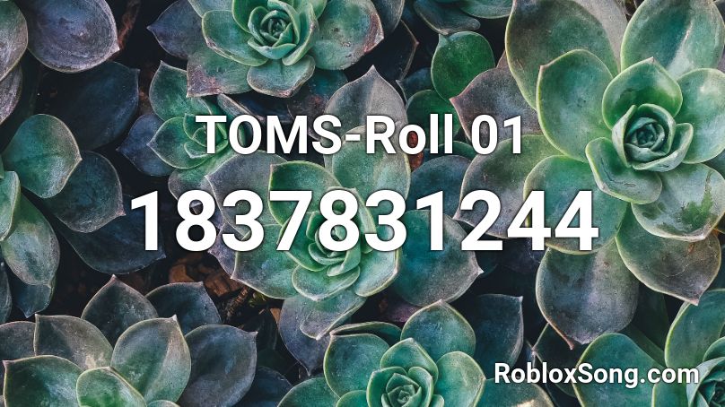 TOMS-Roll 01 Roblox ID