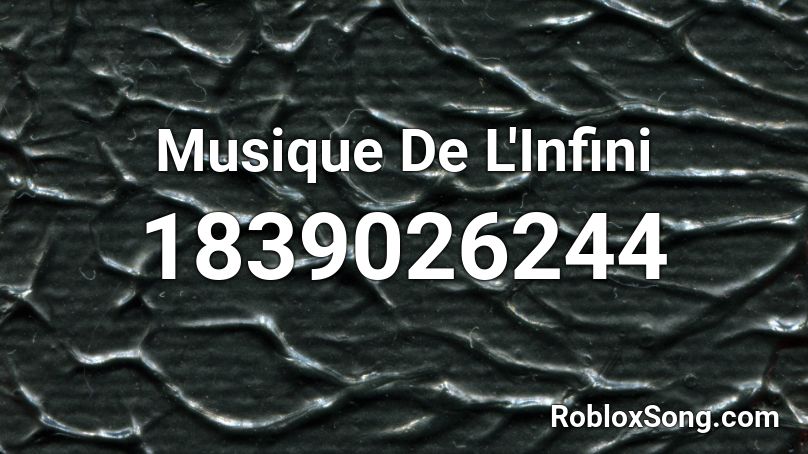 Musique De L'Infini Roblox ID