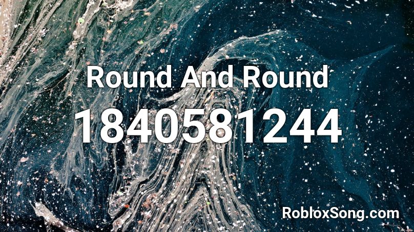 Round And Round Roblox ID