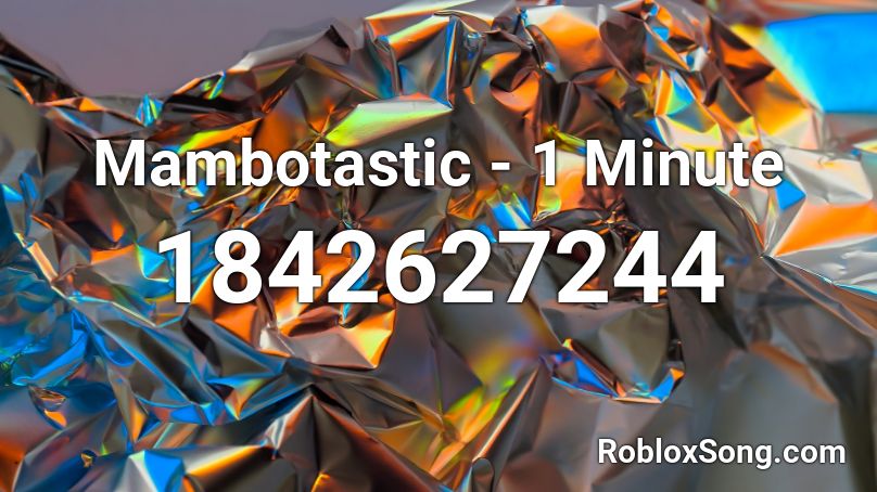 Mambotastic - 1 Minute Roblox ID