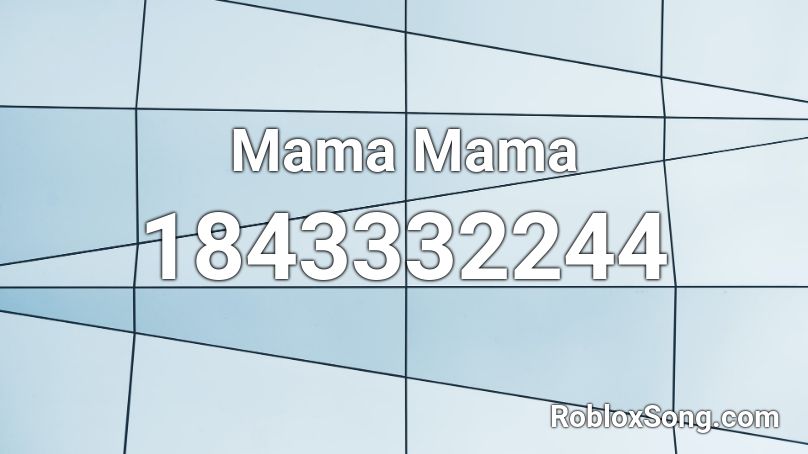 Mama Mama Roblox ID